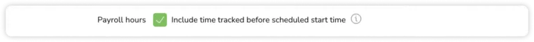 Payroll hours setting to include time tracked before scheduled start time