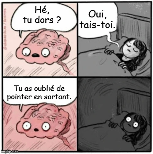 Mème d'un cerveau rappelant à une fille endormie qu’elle a oublié de pointer sa sortie.