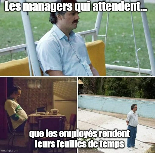 Mème de Pablo Escobar triste, en train d’attendre que les employés soumettent leurs feuilles de temps.