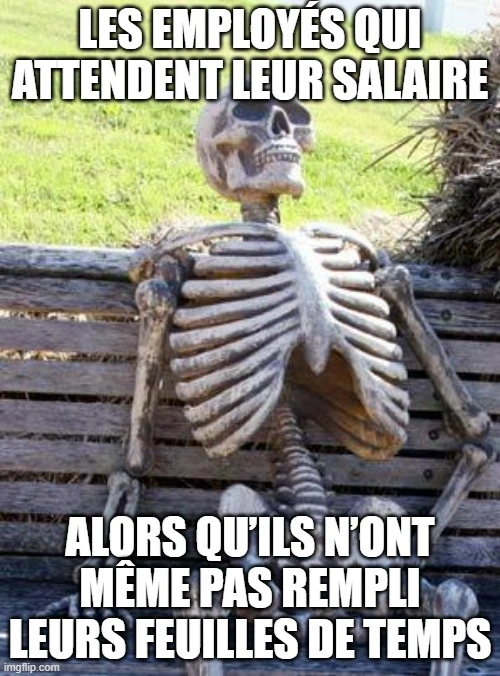 Mème du squelette qui attend que les feuilles de temps soient remplies