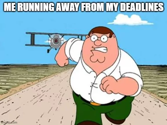 A character from The Family Guy running away from a plane symbolizing work deadlines.