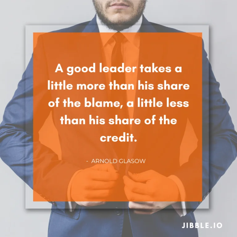 A good leader takes a little more than his share of the blame, a little less than his share of the credit. - Arnold Glasow