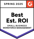 G2 - Best Estimated ROI Small-Business Workforce Management - Spring 2025